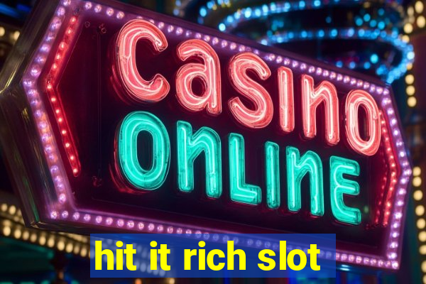 hit it rich slot